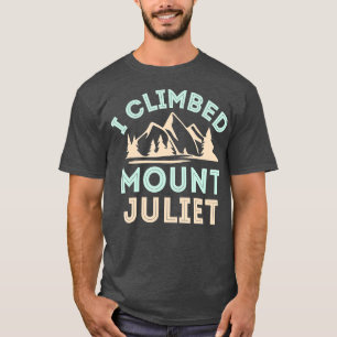 I Climbed Mount Juliet Mountain Klettern T-Shirt