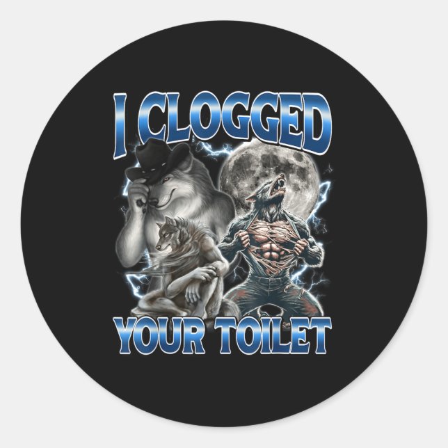 I Clogged Your Toilet Funny Alpha Wolf Meme Stud B Runder Aufkleber (Vorderseite)