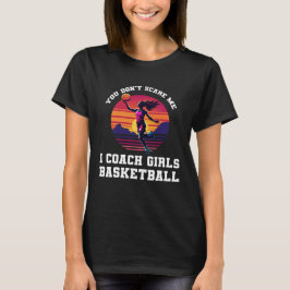 I Coach Girls Basketball T-Shirt