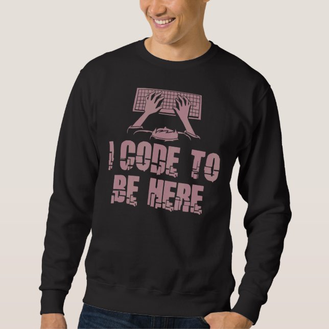 I Code, der hier programmiert werden soll Sweatshirt (Vorderseite)