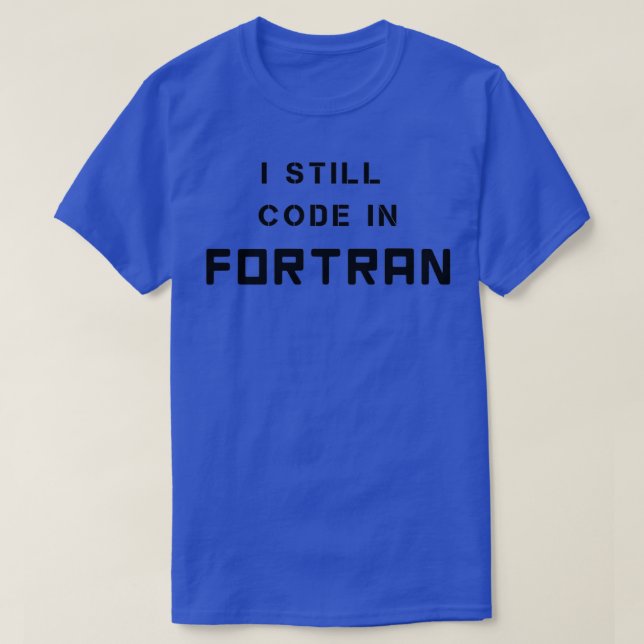 I Code in der Programmiersprache FORTRAN Retro T-Shirt (Design vorne)