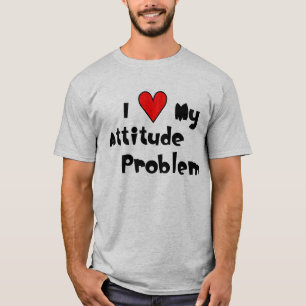 I (coeur) mon T-shirt de problème d'attitude