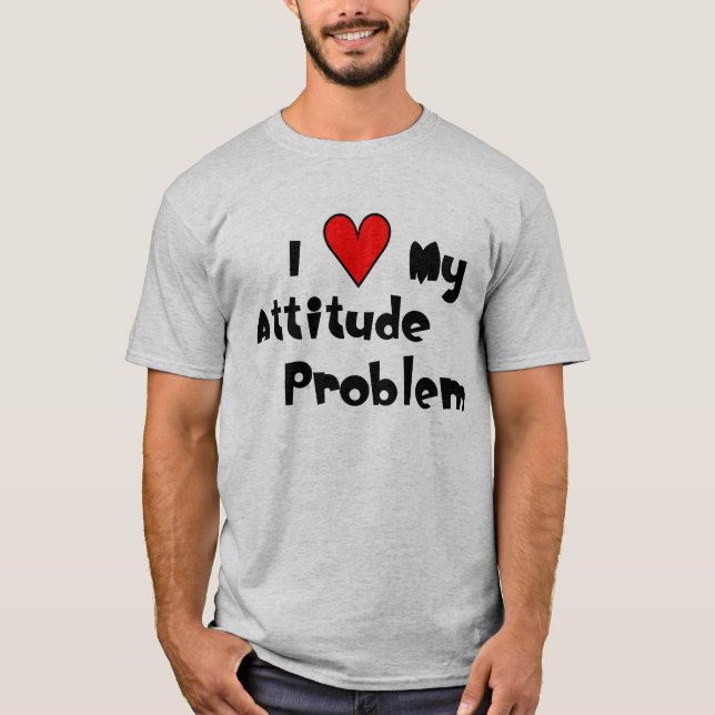 I (coeur) mon T-shirt de problème d'attitude (Devant)
