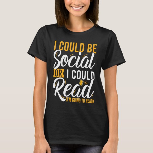 I Could Be Social Or I Could Read Book Nerds Readi T-Shirt (Vorderseite)