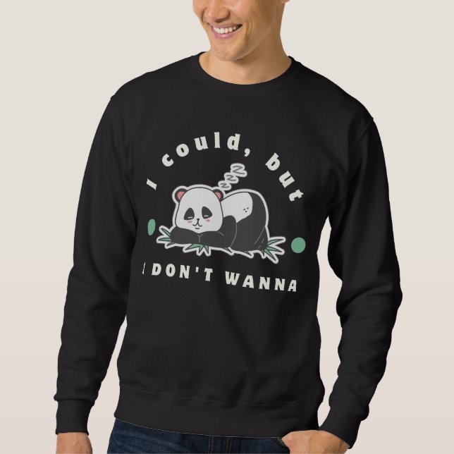 I could, but I don't wanna- lazy panda lovers Sweatshirt (Vorderseite)