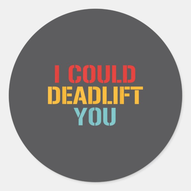 I Could Deadlift You Funny Gym Quote  Runder Aufkleber (Vorderseite)