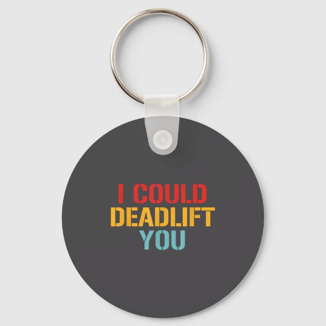 I Could Deadlift You Funny Gym Quote  Schlüsselanhänger (Vorderseite)