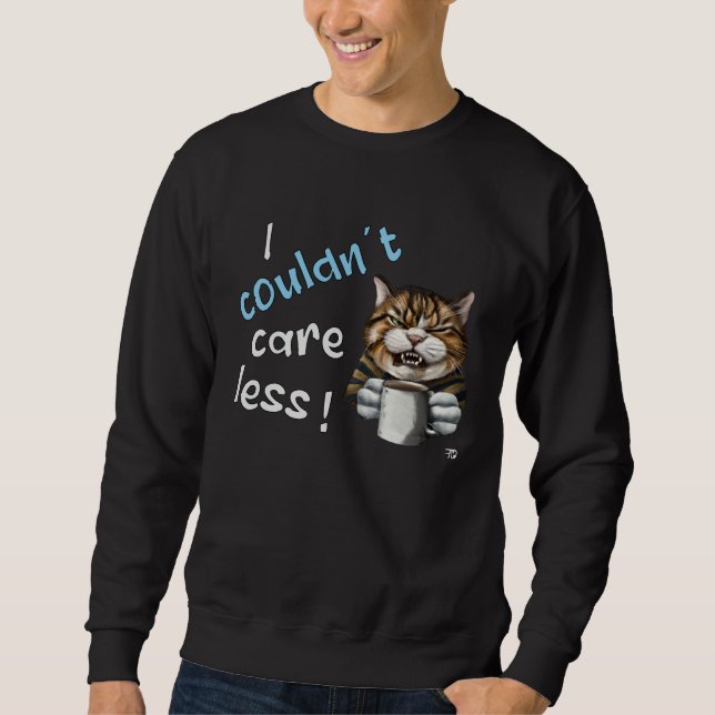 I Couldn t Care Less  Grim Cat Statement Sweatshirt (Vorderseite)