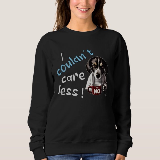 I Couldn t Care Less  Grim Dog Statement  3 Sweatshirt (Vorderseite)
