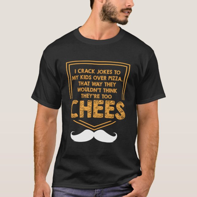 I Crack Jokes To My Over Pizza Dad Jokes T-Shirt (Vorderseite)