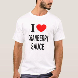 I ❤️ CRANBERRY SAUCE I LIEBE CRANBERRY SAUCE I HEA T-Shirt