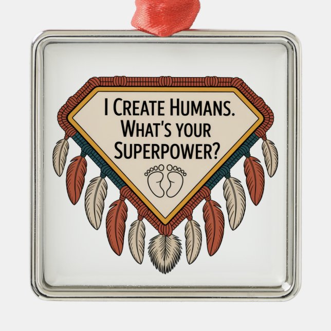 I Create Humans. What’s Your Superpower Ornament Aus Metall (Vorne)
