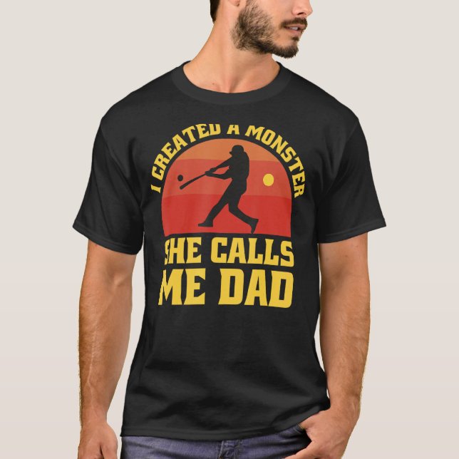 I Created A Monster She Call Me Dad Baseball Softb T-Shirt (Vorderseite)
