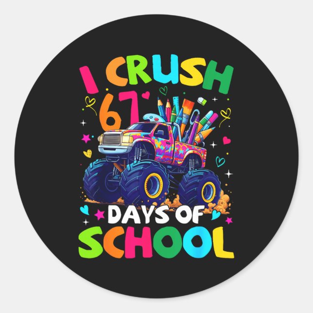 I Crush 67 Days Of School Monster Truck Meme Slang Runder Aufkleber (Vorderseite)