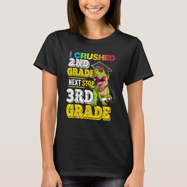 I crushed 2nd grade Next stop 3rd grade Dinosaur G T-Shirt (Vorderseite)