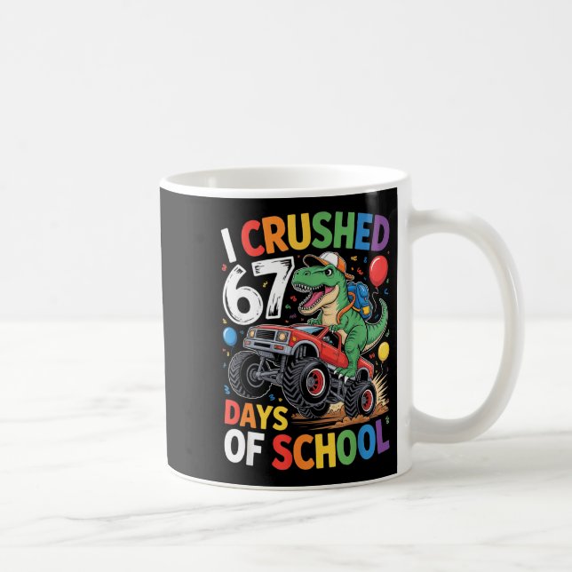 I Crushed 67 Days Of School Funny Six Seven 6 7 Me Kaffeetasse (Rechts)