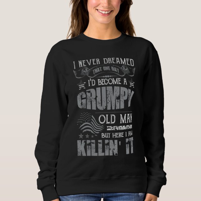 I d Become A Grumpy Old Man Grumpy Old Man Father  Sweatshirt (Vorderseite)