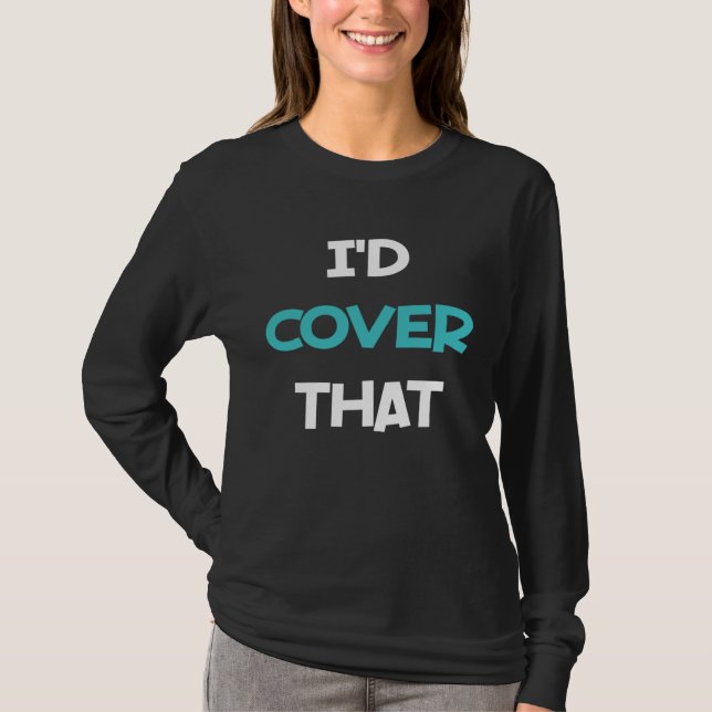 I d Cover That Insurance Agent Protection T-Shirt (Vorderseite)