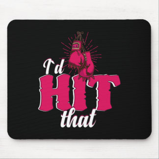 I`d Hit That Funny Boxing Gift For Kickboxing Woma Mousepad