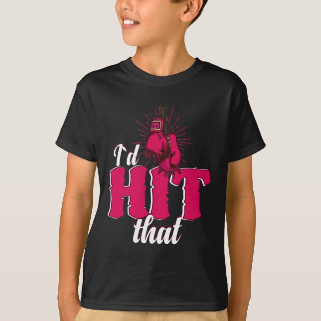 I`d Hit That Funny Boxing Gift For Kickboxing Woma T-Shirt (Vorderseite)