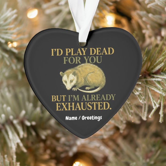 I’d play dead for you, but I’m already exhausted  (Arbre)