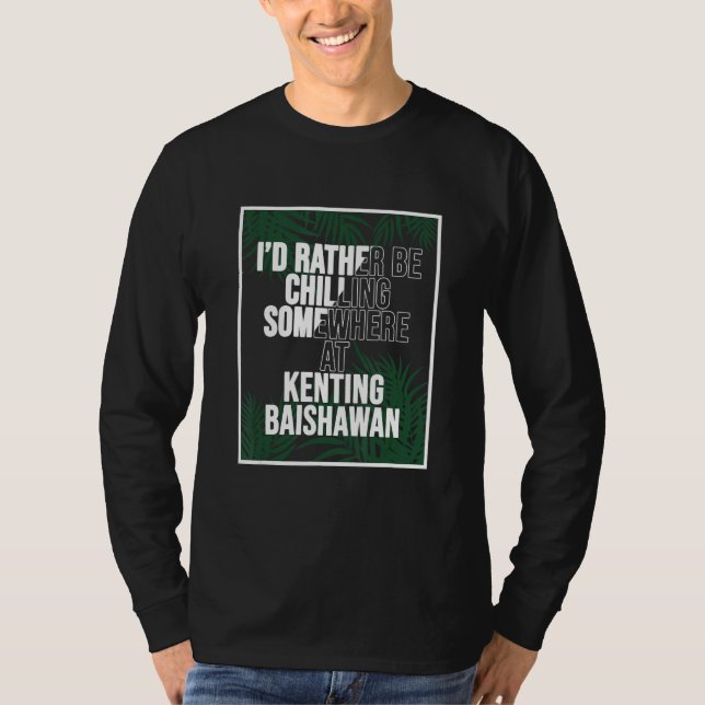 I d Rather Be Chilling At KENTING BAISHAWAN Taiwan T-Shirt (Vorderseite)