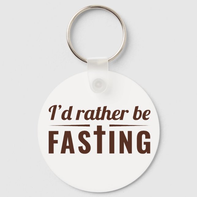 I’d Rather Be Fasting – Christian Faith Statement  Schlüsselanhänger (Vorderseite)