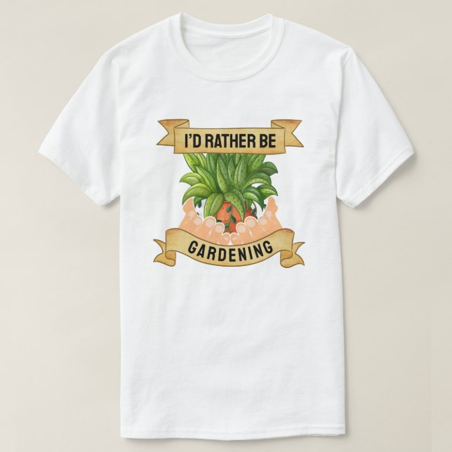 I’d Rather Be Gardening T-Shirt (Design vorne)