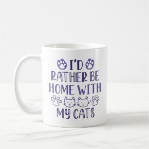 I d’Rather Be Home With My Cats Kaffeetasse