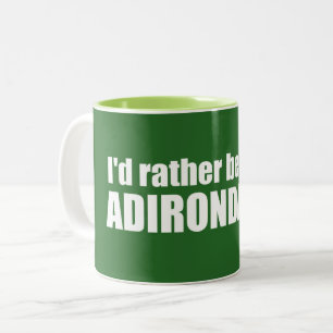 I d’Rather Be In the Adirondacks Zweifarbige Tasse