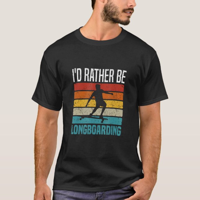 I d Rather Be Longboarding Downhill Longboard T-Shirt (Vorderseite)
