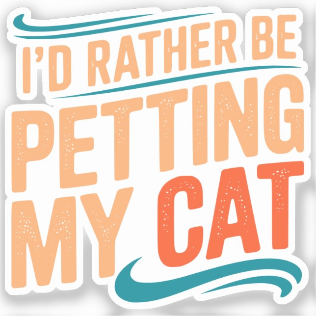 I’d Rather Be Petting My Cat Funny Cat Sticker (Recto)