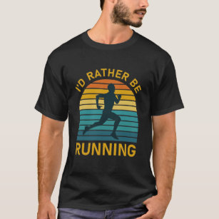 I d’Rather Be Running - Runner, Marathon T-Shirt