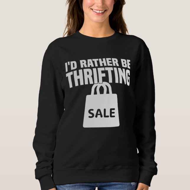 I d Rather Be Thrifting  Thrifting Sweatshirt (Vorderseite)