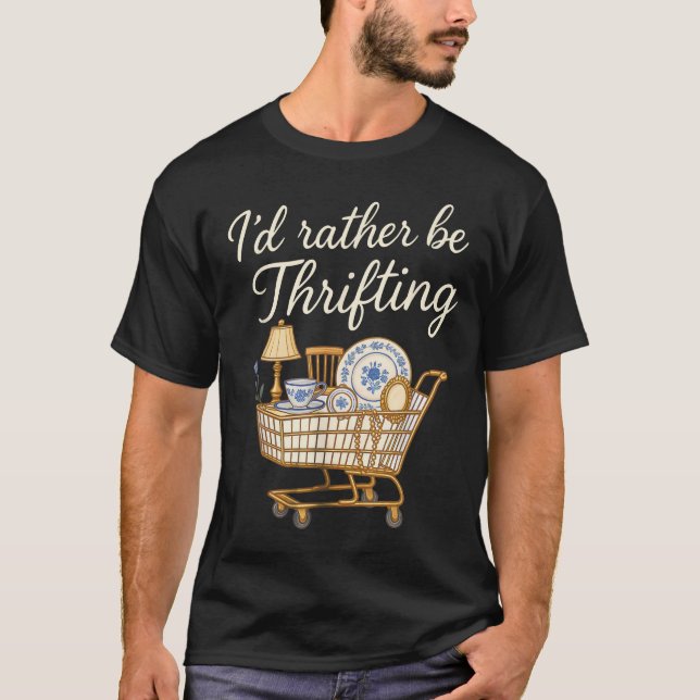 I d Rather Be Thrifting Thrifting  T-Shirt (Vorderseite)