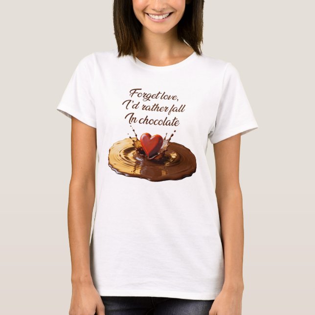 I’d Rather Fall In Chocolate T-Shirt (Vorderseite)