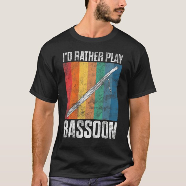 I d Rather Play Bassoon Bassoonist T-Shirt (Vorderseite)