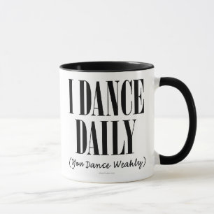 I Dance Daily Mug Tasse