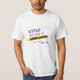 I darunter: Always Stopp and Look at Airplanes Oh T-Shirt