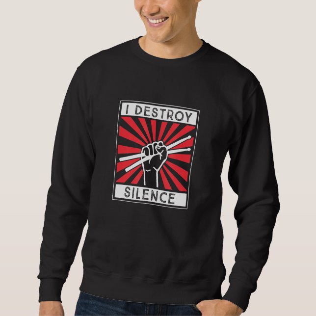 I Destroy Silence Drum Set Drum Player  Drummer Sweatshirt (Vorderseite)