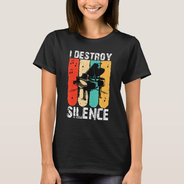 I Destroy Silence Piano Keyboard Player Keyboardis T-Shirt (Vorderseite)