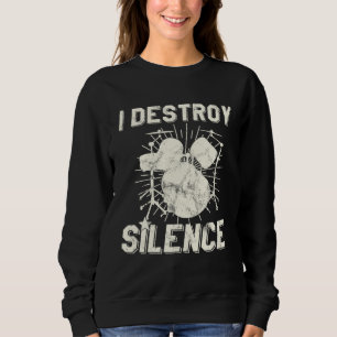 I Destroy Silence Schlagzeuger Sweatshirt