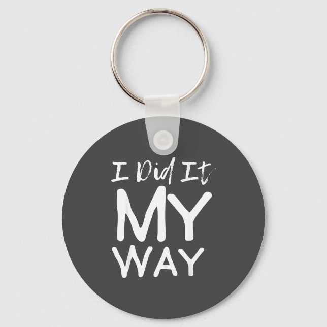 I Did It My Way, Funny Quote  Schlüsselanhänger (Vorderseite)