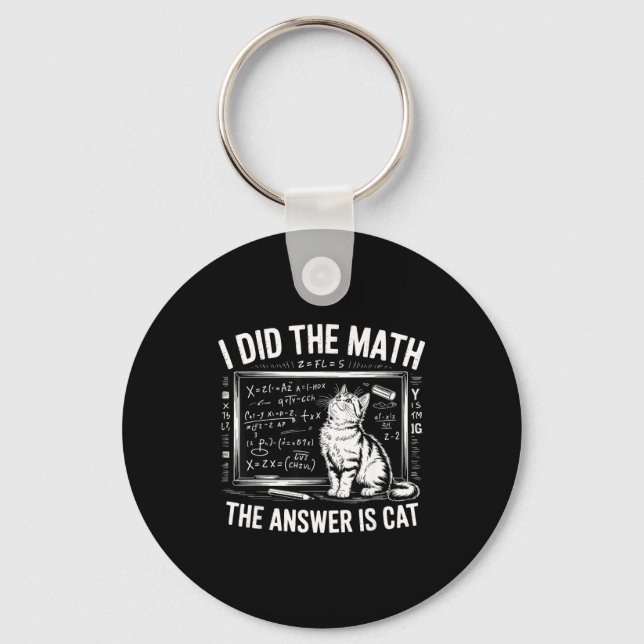 I Did Math The Answer Is Cat Mathematics Funny Mat Schlüsselanhänger (Vorderseite)
