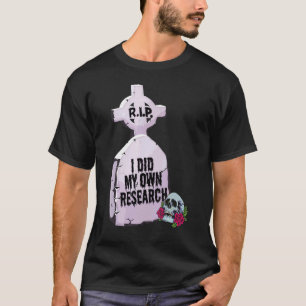 I Did My Own Research Halloween Tombstone Costume T-Shirt