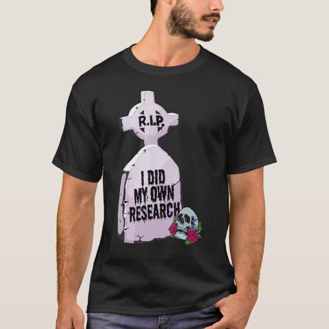 I Did My Own Research Halloween Tombstone Costume T-Shirt (Vorderseite)