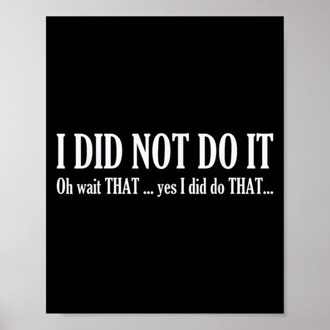 I Did Not Do It Oh Wait That ..yes I Did Tha Funny Poster (Vorne)