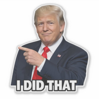 "i did that" Trump pointing, gas prices, war Aufkleber