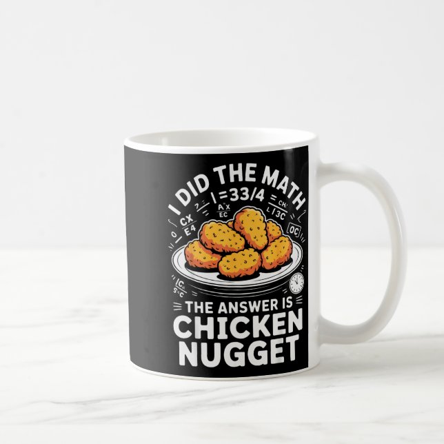 I Did The Math The Answer Is Chicken Nugget Funny  Kaffeetasse (Rechts)
