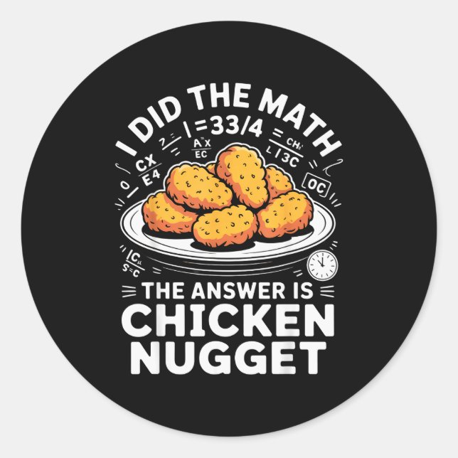 I Did The Math The Answer Is Chicken Nugget Funny  Runder Aufkleber (Vorderseite)